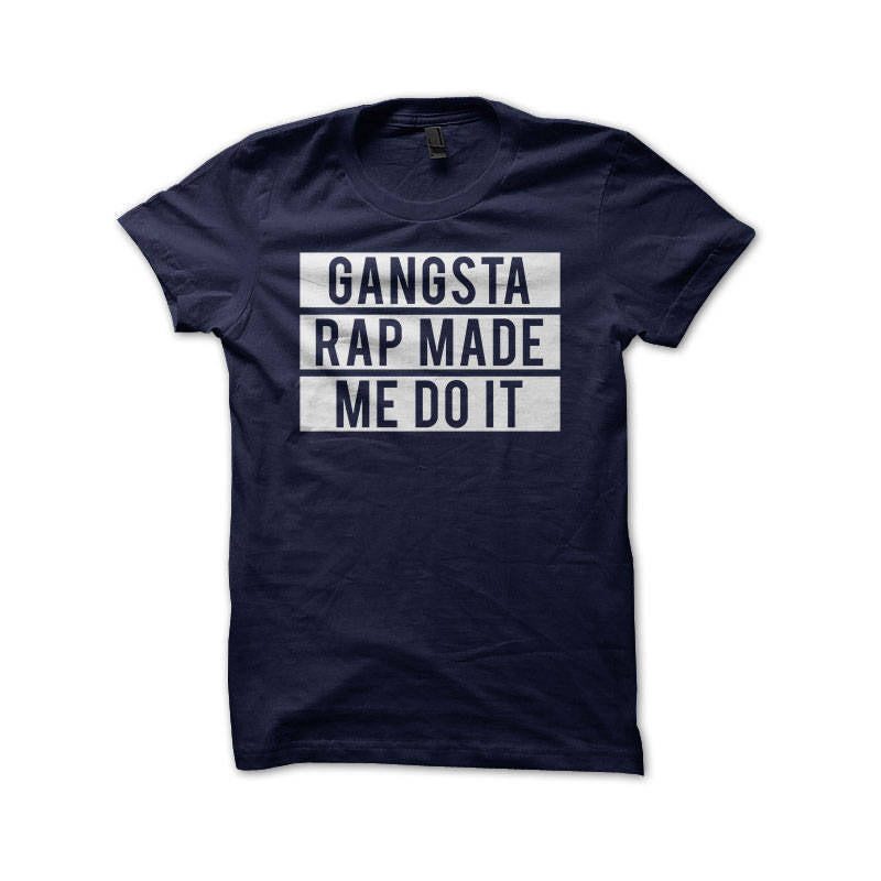 Gangsta Rap Shirt | Gangsta Rap Made Me Do It | Hip Hop Shirt | Urban Streetwear | Gangster Rap T-Shirt