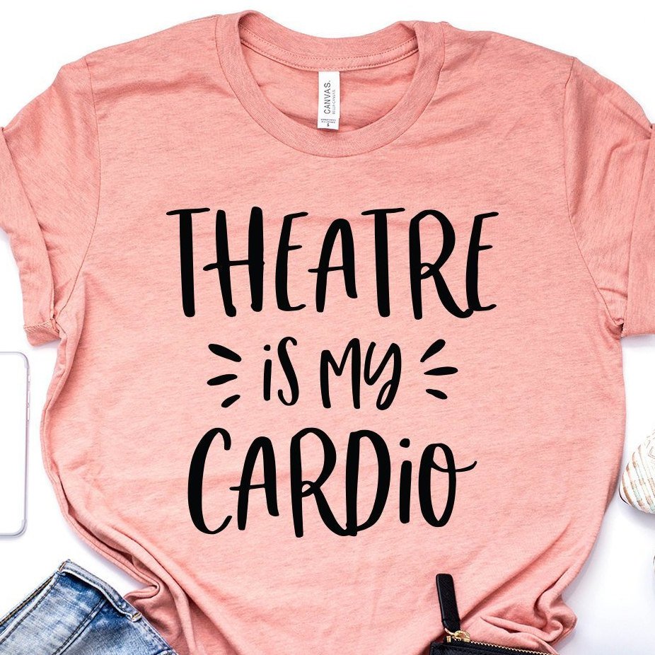 Theatre Is My Cardio Shirt, Acting Shirt, Actor, Actress, Drama, Theater Shirt, Rehearsal Shirt, Theatre Gift, Broadway Unisex Graphic Tee