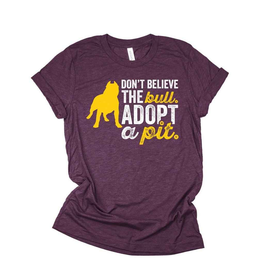Pitbull Shirt - Don't Believe The Bull Adopt A Pit - Funny Pit Bull Dog Lover Animal Rescue T-Shirt