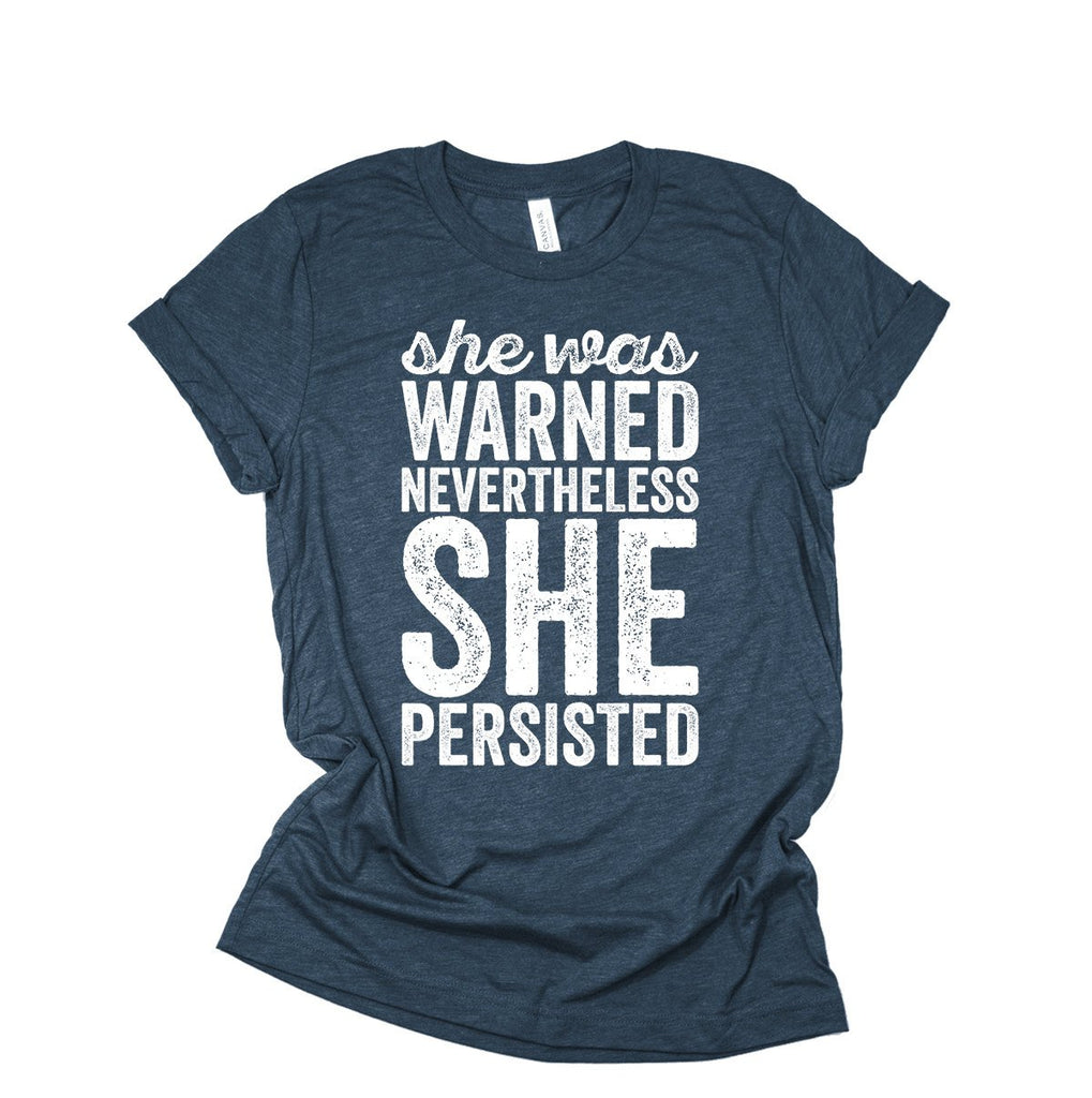 Feminism Shirt - She Was Warned Nevertheless She Persisted - Elizabeth Warren Protest Trump - Women's Tri Blend T-Shirt