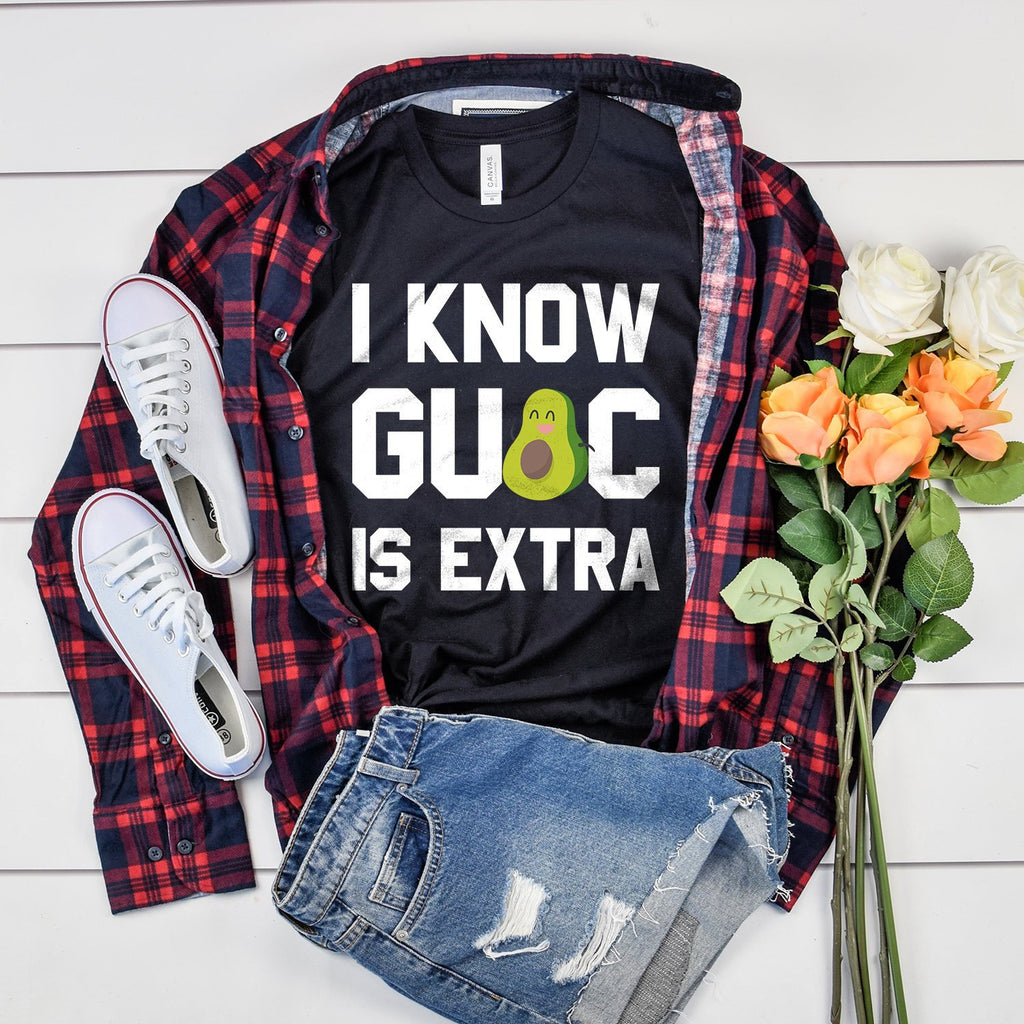 I Know Guac Is Extra Shirt | Guacamole Shirt | Avocado Shirt | Guac Is Life | Kawaii Guacamole T-Shirt