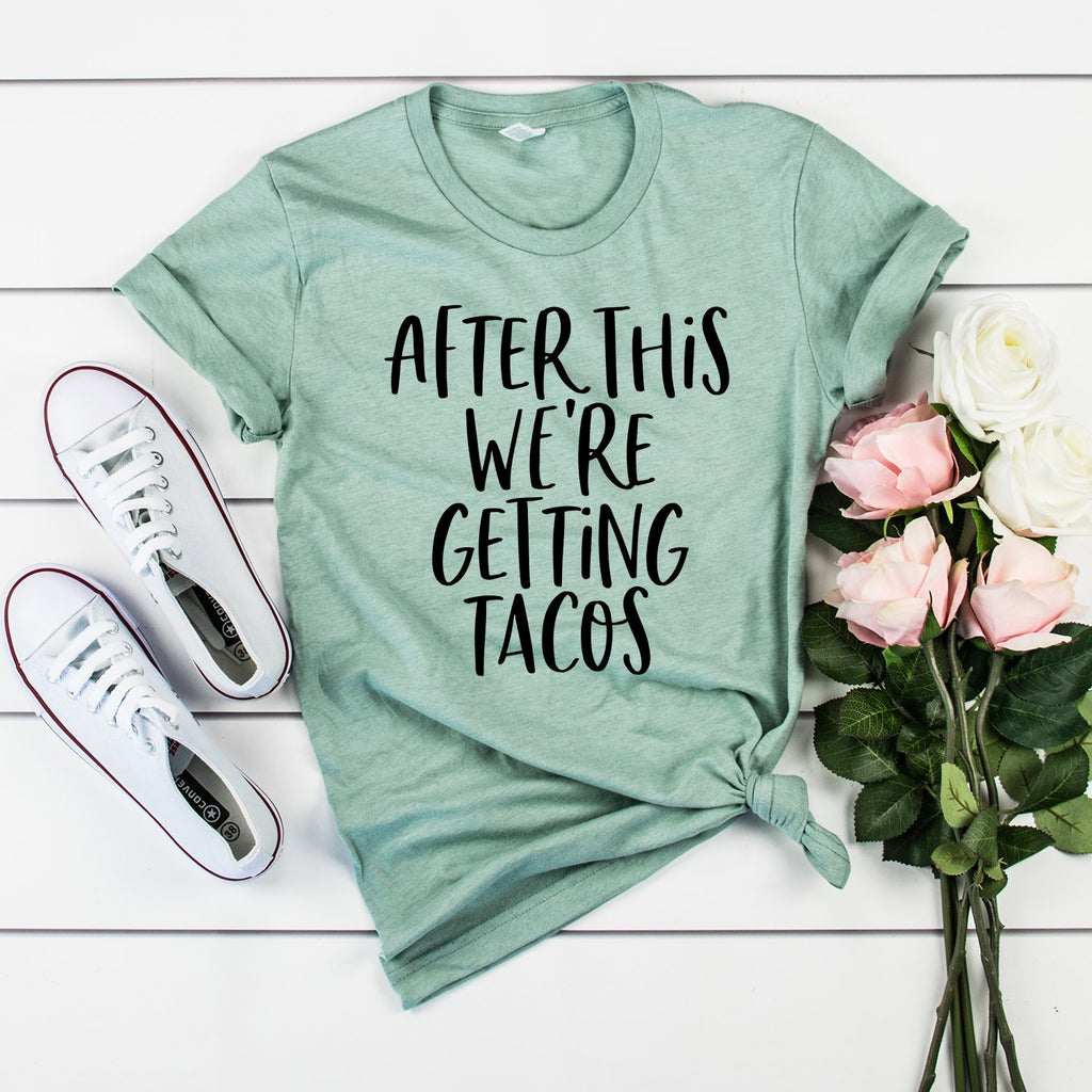 Taco Shirt - After This We're Getting Tacos - Funny Saying Shirt - Taco Tuesday - Cinco De Mayo - Unisex Graphic Tee