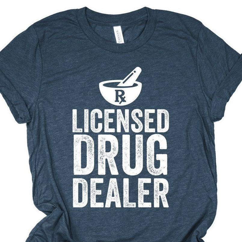 Pharmacist Shirt | Pharmacist Gift | Pharmacy Student Gift | Licensed Drug Dealer | Pharmacy School | Pharmacy Tech Shirt | Graduation Gift