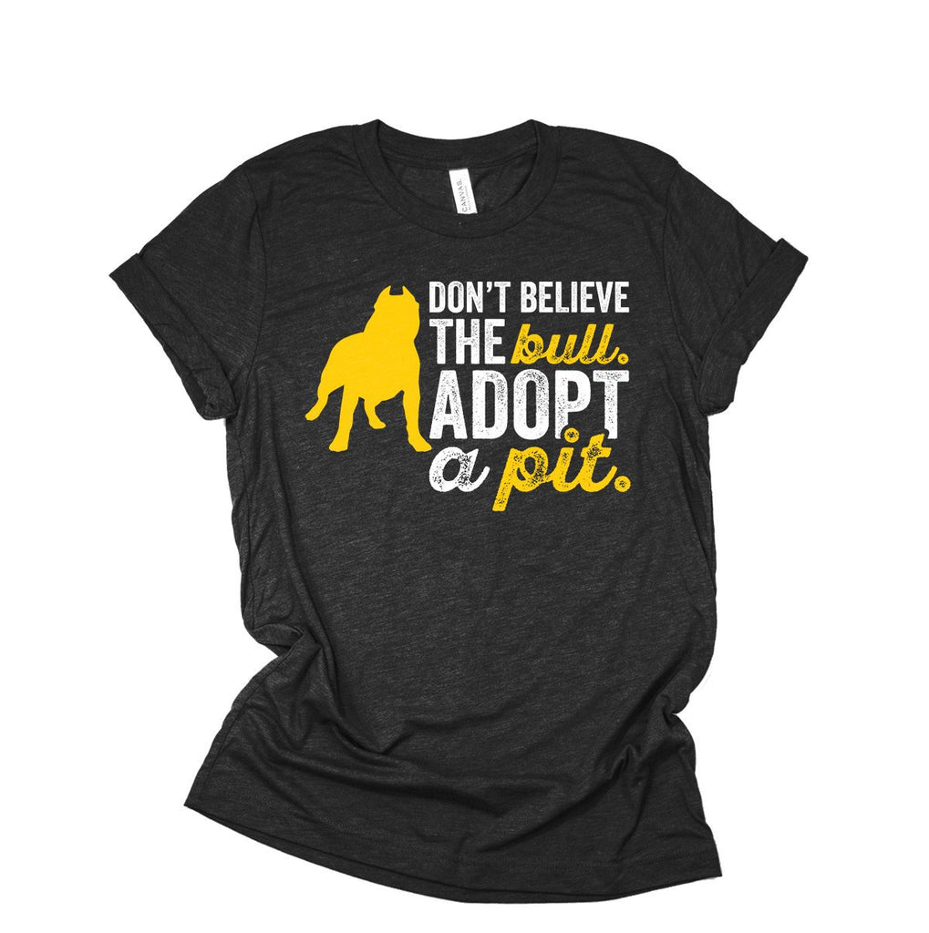 Pitbull Shirt - Don't Believe The Bull Adopt A Pit - Funny Pit Bull Do –  Aurlex Tees