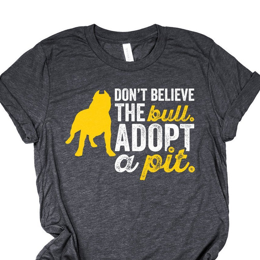 Pitbull Shirt - Don't Believe The Bull Adopt A Pit - Funny Pit Bull Dog Lover Animal Rescue T-Shirt