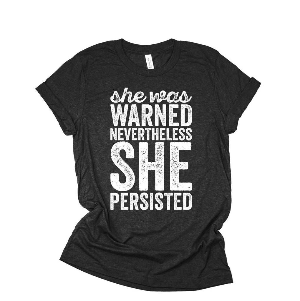 Feminism Shirt - She Was Warned Nevertheless She Persisted - Elizabeth Warren Protest Trump - Women's Tri Blend T-Shirt