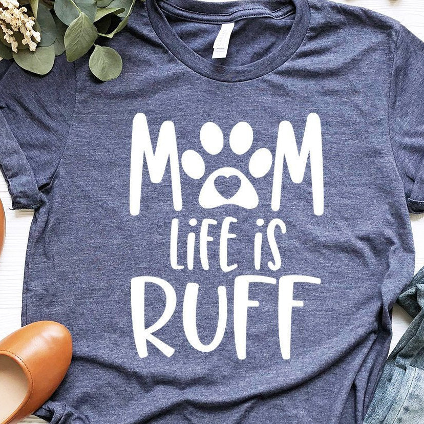 Mom Life Is Ruff - Dog Mom Shirt - Dog Mom AF - Dog Lover Gift - Bella Canvas Unisex Graphic Tee