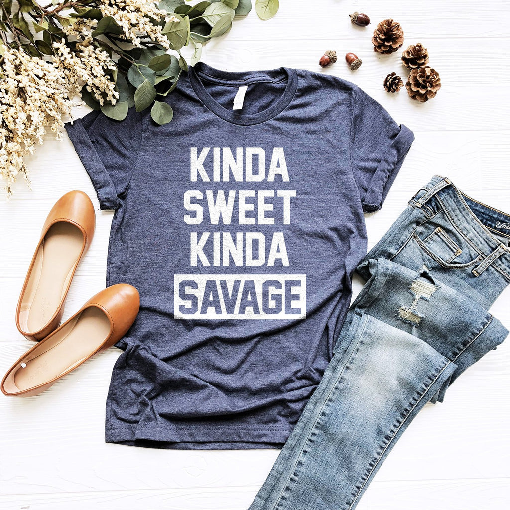 Kinda Sweet Kinda Savage Shirt | Funny Sarcastic Humor Shirt | Kinda Classy Kinda Hood | Hipster Gift | Savage AF