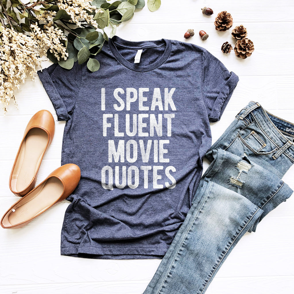 Theatre Shirt - I Speak Fluent Movie Quotes - Drama Actor Shirts - Movie Lover Gift - Nerd Geek - Unisex Graphic Tee