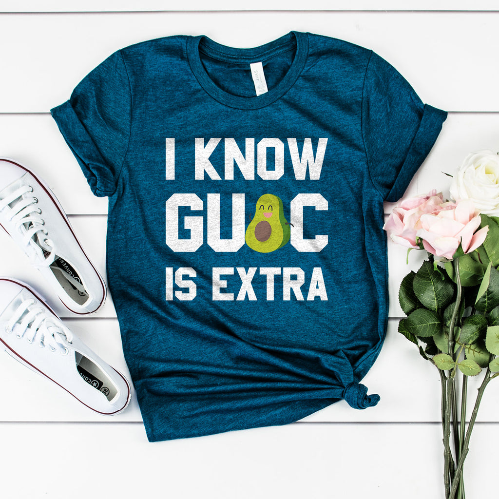 I Know Guac Is Extra Shirt | Guacamole Shirt | Avocado Shirt | Guac Is Life | Kawaii Guacamole T-Shirt