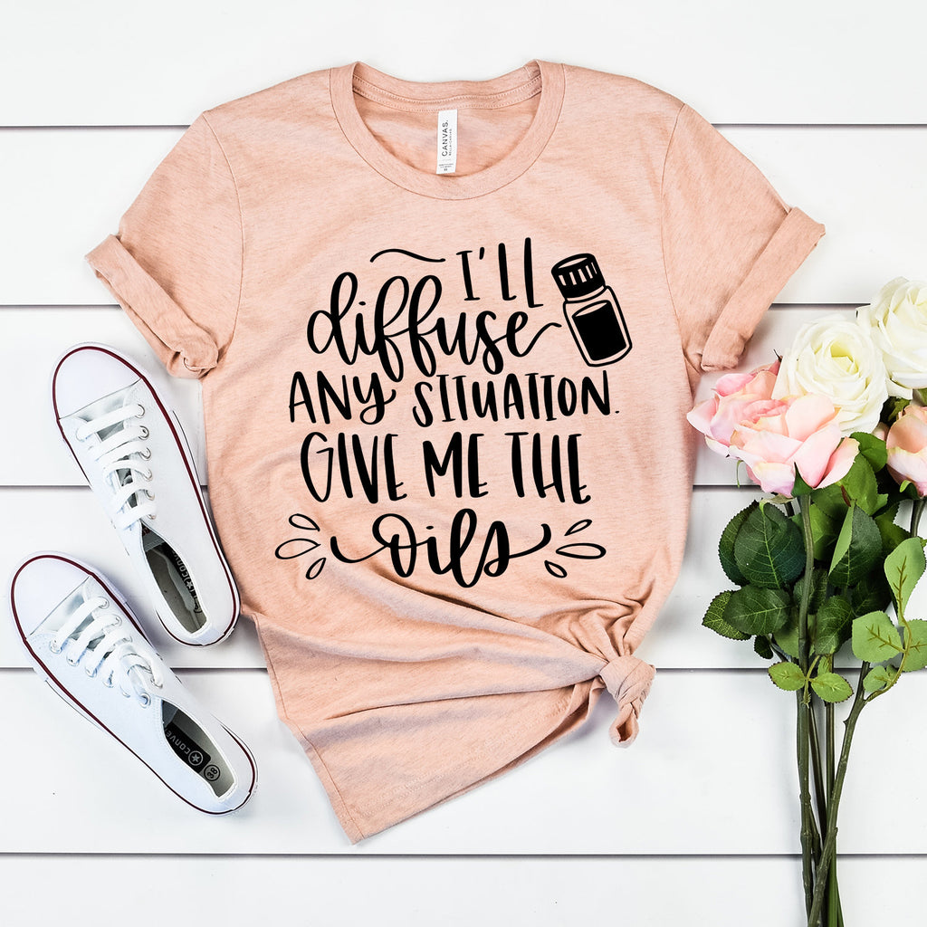Essential Oil Shirt - I'll Diffuse Any Situation Give Me The Oils - Essential Oils - Mom Life - Unisex Graphic Tee