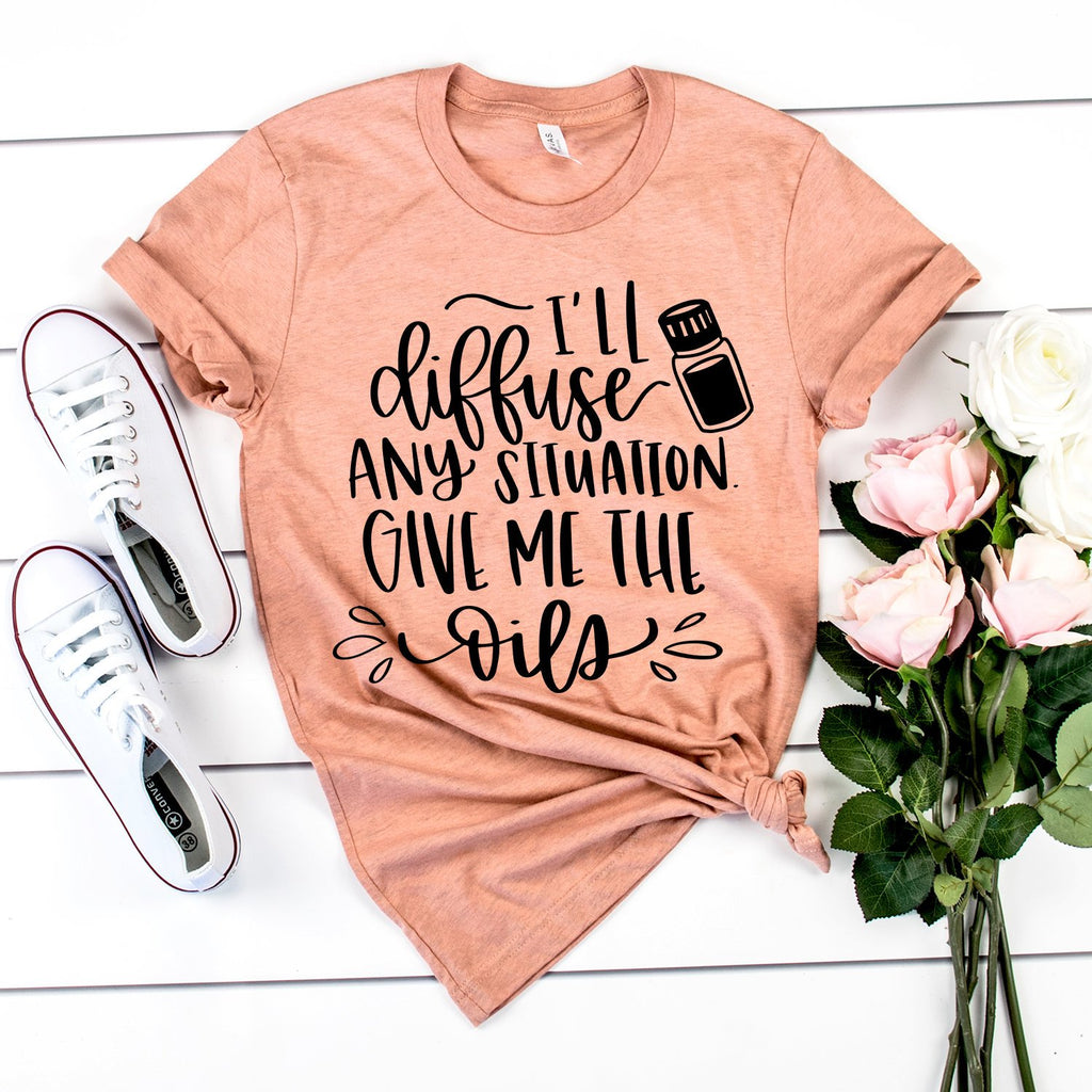 Essential Oil Shirt - I'll Diffuse Any Situation Give Me The Oils - Essential Oils - Mom Life - Unisex Graphic Tee