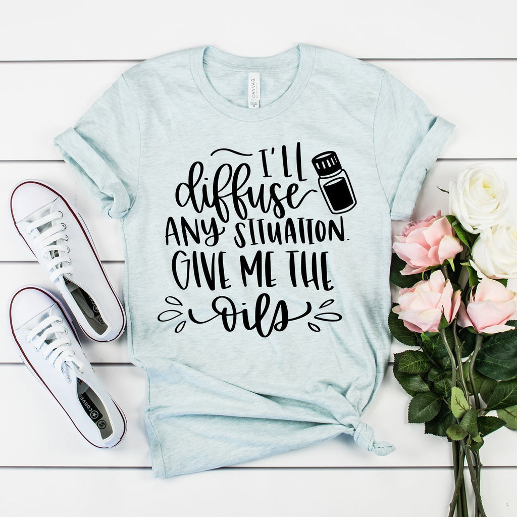 Essential Oil Shirt - I'll Diffuse Any Situation Give Me The Oils - Essential Oils - Mom Life - Unisex Graphic Tee