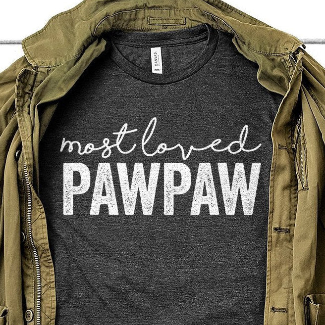 Pawpaw Shirt - Paw Paw - Grandpa Shirt - Most Loved Pawpaw - Pop Pop Tee - Grandfather Gift - Father In Law Gift - Unisex Graphic Tee