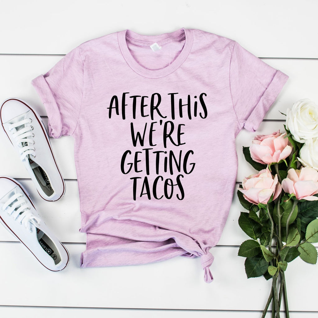 Taco Shirt - After This We're Getting Tacos - Funny Saying Shirt - Taco Tuesday - Cinco De Mayo - Unisex Graphic Tee