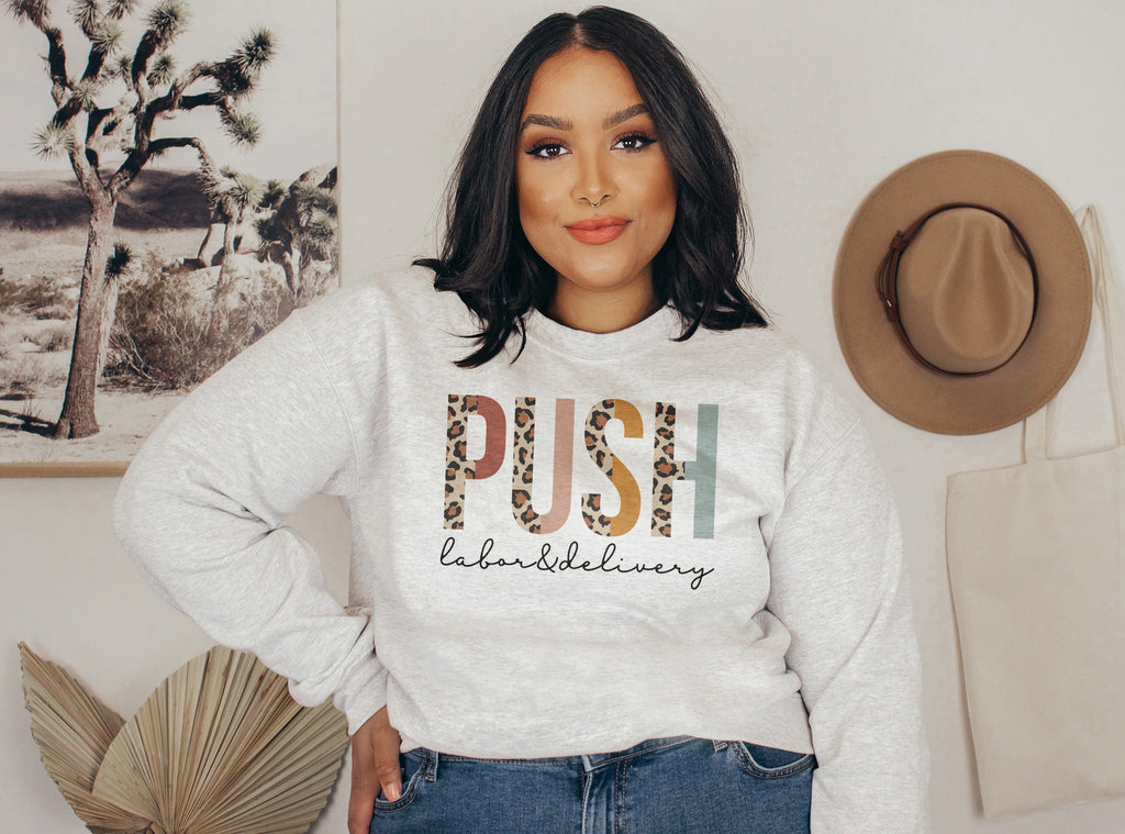 Funny Labor And Delivery Sweatshirt, Push, Student Nurse, Nursing School Grad, Leopard Cheetah, New Nurse To Be, Unisex Crewneck Sweatshirt