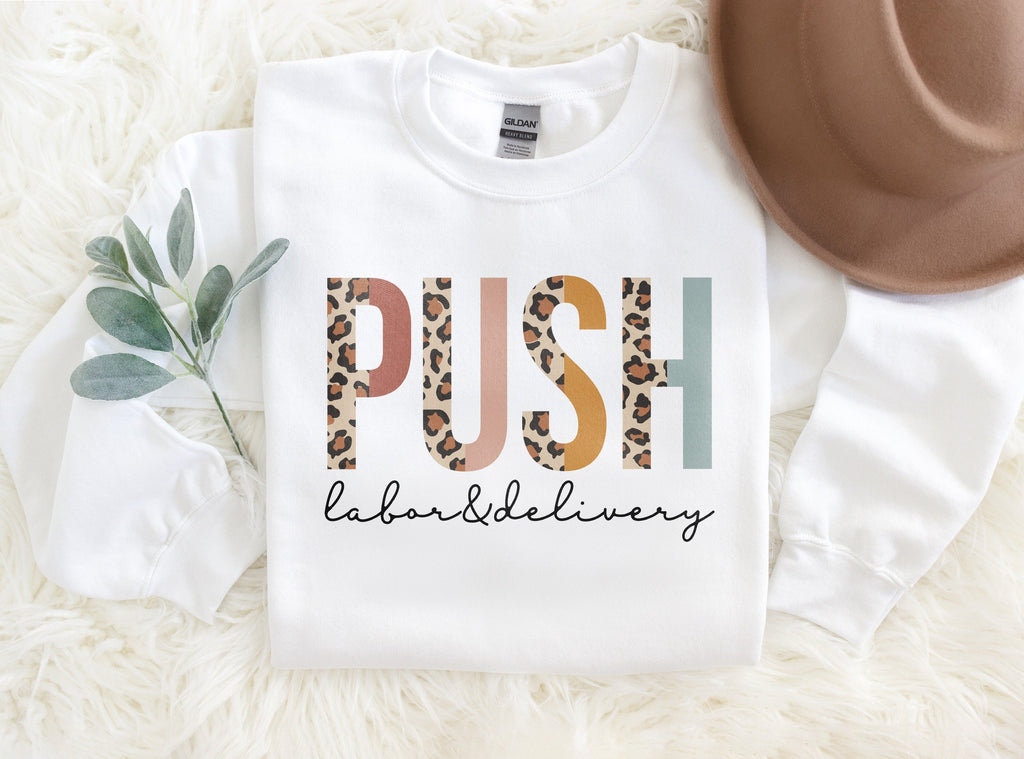 Funny Labor And Delivery Sweatshirt, Push, Student Nurse, Nursing School Grad, Leopard Cheetah, New Nurse To Be, Unisex Crewneck Sweatshirt