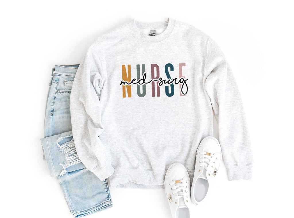 Med Surg Nurse Multicolor Sweatshirt - Medical Surgical Floor Nurse Shirt - Gift For Student Nurse - Nursing School Grad - Unisex Crewneck